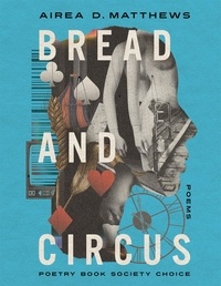 Airea D. Matthews - Bread and Circus.