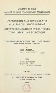 L'opposition aux physiocrates à la fin de l'Ancien Régime, aspects économiques et politiques d'un libéralisme éclectique