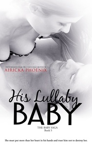  Airicka Phoenix - His Lullaby Baby - The Baby Saga, #5.