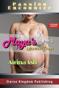 Téléchargements de livres électroniques gratuits pour ordinateurs Maya's Midnight Train - Part 3 - Passion Encounter, #3 en francais