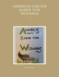 Arminius und die Raben von Wodanaz