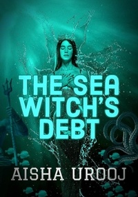  Aisha Urooj - The Sea Witch’s Debt - Fairytales.