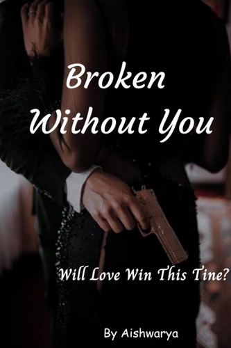  Aishwarya - Broken Without You - The Broken Series, #3.