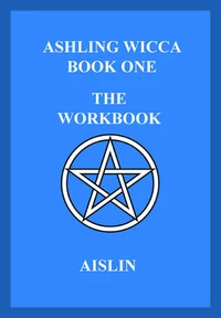 Ashling Wicca, Book One: The Workbook