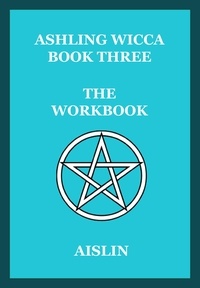 Aislin - Ashling Wicca, Book Three: The Workbook - Ashling Wicca, #6.