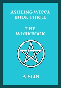 Ashling Wicca, Book Three: The Workbook
