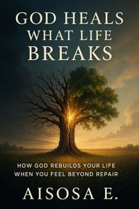 God Heals What Life Breaks