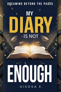 My Diary Is Not Enough — Dreaming Beyond the Pages
