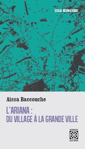 Aïssa Baccouche - L'Ariana : du village à la grande ville.