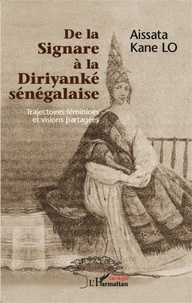 Aissata Kane Lo - De la Signare à la Diriyanké sénégalaise - Trajectoires féminines et visions partagées.