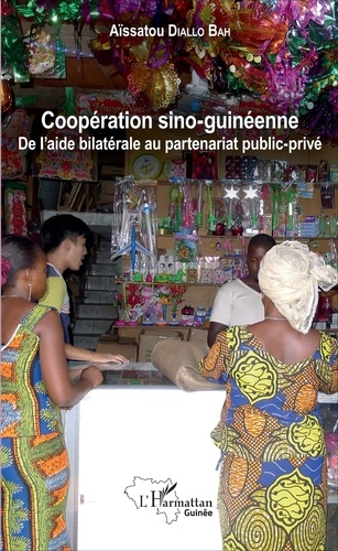 Coopération sino-guinéenne. De l'aide bilatérale au partenariat public-privé