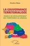 Aïssatou Mbodji - La gouvernance territorialisée - Modèle de développement des territoires au Sénégal.
