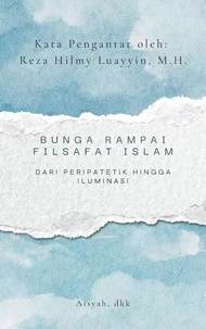 BUNGA RAMPAI FILSAFAT ISLAM: Dari Peripatetik hingga Iluminasi