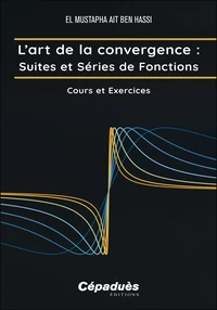 L'art de la convergence : suites et séries de fonctions