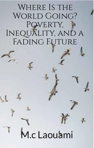 Where Is the World Going? Poverty, Inequality, and a Fading Future