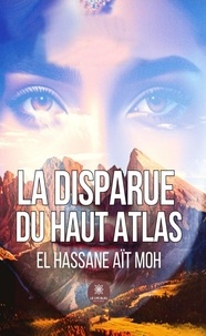 Aït Moh El Hassane - La disparue du Haut Atlas.