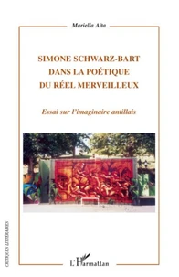 Simone Schwarz-Bart dans la poétique du réel merveilleux