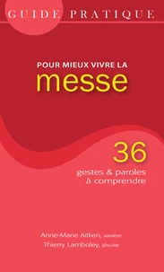 Guide pratique pour mieux vivre la messe