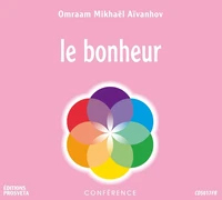 Le bonheur ou l'appel aux puissances de l'esprit