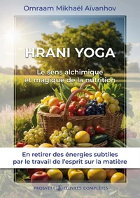 Hrani yoga, le sens alchimique et magique de la nutrition