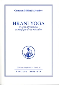 Hrani yoga, le sens alchimique et magique de la nutrition