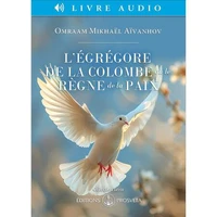 L'Egregore De La Colombe Ou Le Regne De La Paix. 4eme Edition