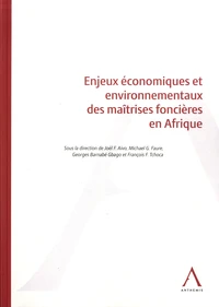 Enjeux économiques et environnementaux des maîtrises foncières en Afrique