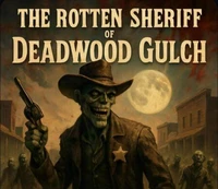 The Rotten Sheriff Of Deadwood Gulch