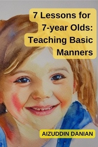  Aizuddin Danian - 7 Lessons for 7-Year Olds: Teaching Basic Manners.