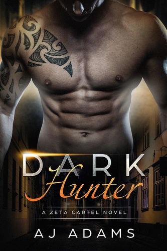  AJ Adams - Dark Hunter - The Zeta Cartel Novels, #4.
