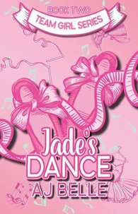Jade's Dance: Team Girl, Book 2