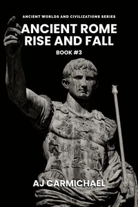 Ancient Rome, Rise and Fall