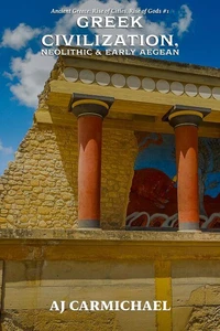 Dawn of Greek Civilization, Neolithic &amp; Early Aegean