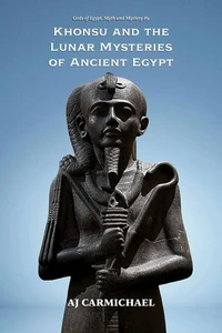 Khonsu and the Lunar Mysteries of Ancient Egypt