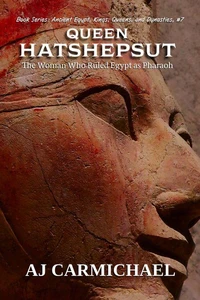 Queen Hatshepsut, The Woman Who Ruled Egypt as Pharaoh