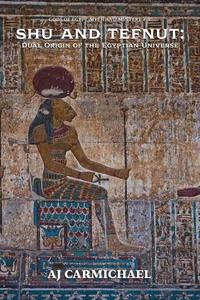 Shu and Tefnut: Dual Origin of the Egyptian Universe