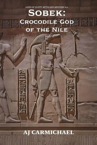 Sobek: Crocodile God of the Nile