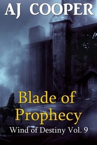  AJ Cooper - Blade of Prophecy - Wind of Destiny, #9.