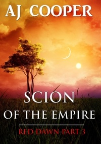  AJ Cooper - Scion of the Empire - Red Dawn, #3.