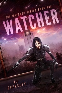  AJ Eversley - Watcher - Book 1 in the Watcher Series - The Watcher Series, #1.