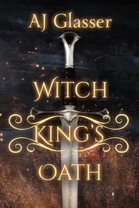  AJ Glasser - Witch King's Oath - Heirs to Eternity, #1.