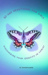 30-Day Devotional for Girls Discovering Your Identity in Christ