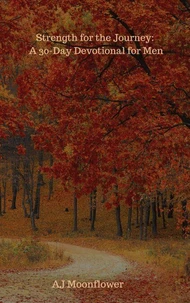 Strength for the Journey: A 30-Day Devotional for Men