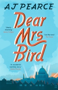 AJ Pearce - Dear Mrs Bird - Cosy up with this heartwarming and heartbreaking novel set in wartime London.