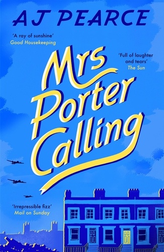 AJ Pearce - Mrs Porter Calling - a cosy, feel good novel about the spirit of friendship in times of trouble.