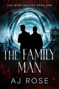  AJ Rose - The Family Man - The Mind Hacker, #1.