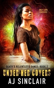  AJ Sinclair - Under Her Covers - Death's Relentless Dance (A Reverse Harem Romance), #2.