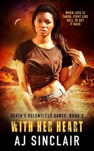  AJ Sinclair - With Her Heart - Death's Relentless Dance (A Reverse Harem Romance), #3.