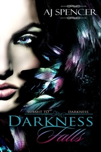  AJ Spencer - Darkness Falls - Submit to Darkness, #2.
