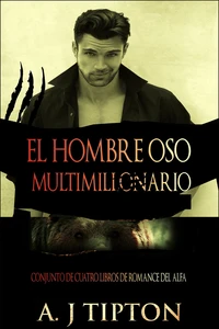 El Hombre Oso Multimillonario: Conjunto de Cuatro Libros de Romance del Alfa